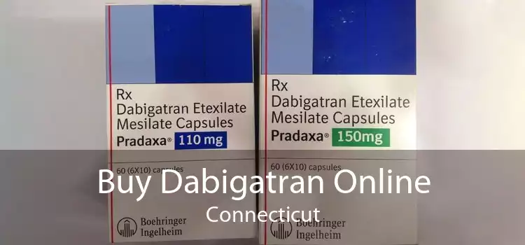 Buy Dabigatran Online Connecticut