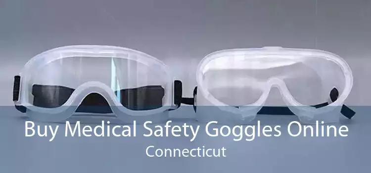 Buy Medical Safety Goggles Online Connecticut
