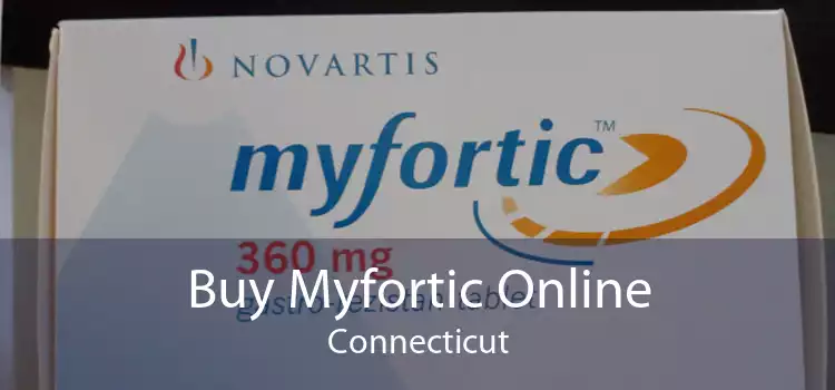 Buy Myfortic Online Connecticut