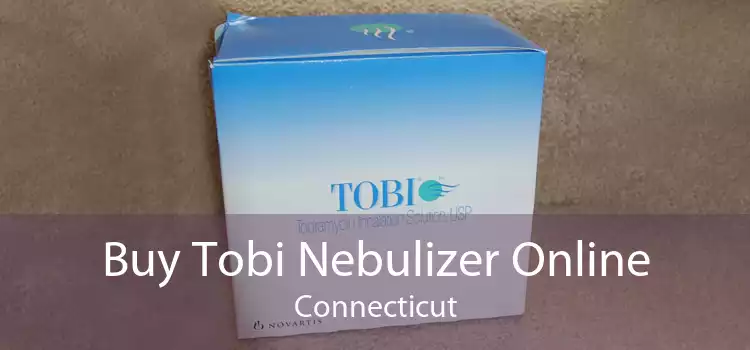 Buy Tobi Nebulizer Online Connecticut