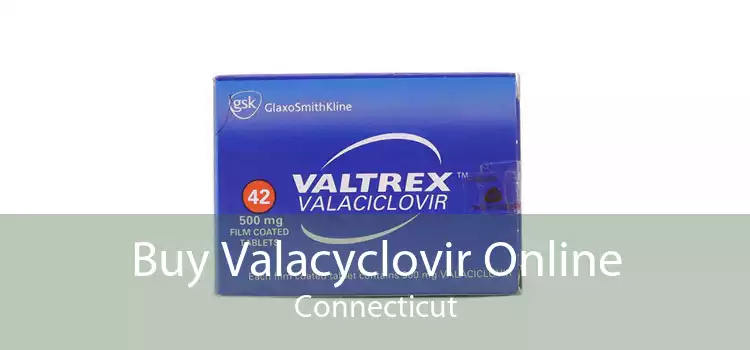 Buy Valacyclovir Online Connecticut