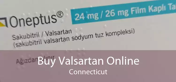 Buy Valsartan Online Connecticut