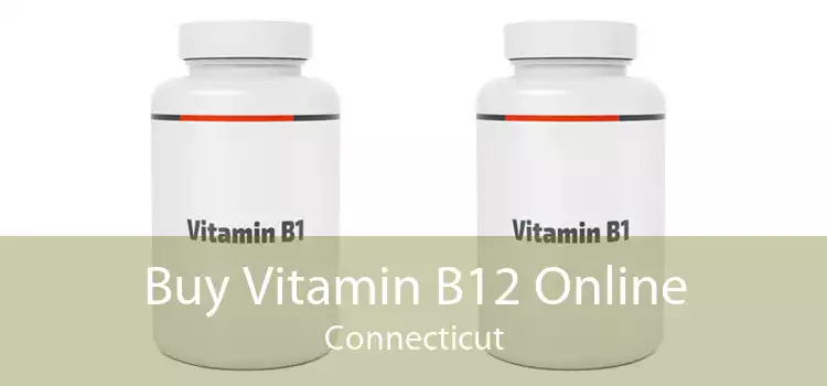 Buy Vitamin B12 Online Connecticut
