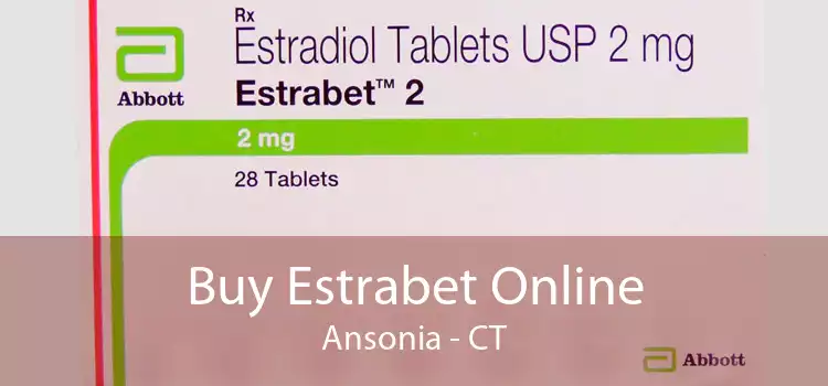 Buy Estrabet Online Ansonia - CT
