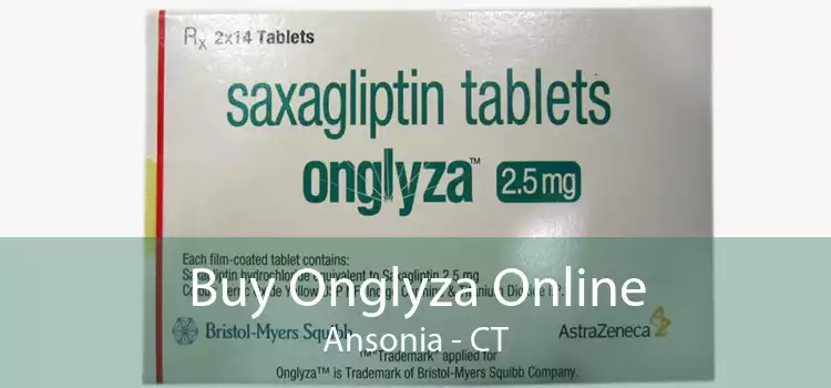 Buy Onglyza Online Ansonia - CT