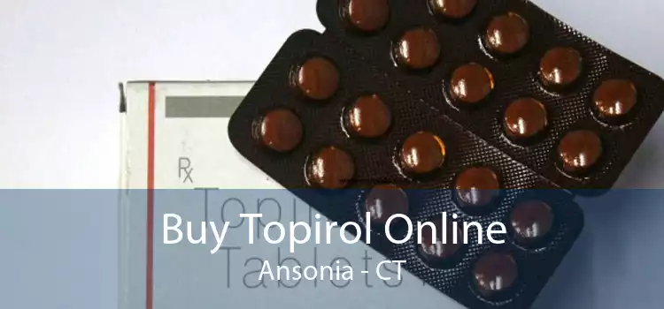 Buy Topirol Online Ansonia - CT