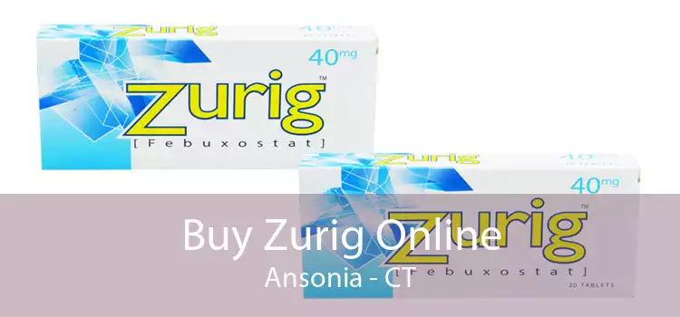 Buy Zurig Online Ansonia - CT